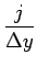 $\displaystyle {\frac{{j}}{{\Delta y}}}$