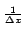 $\scriptstyle {\frac{{1}}{{\Delta x}}}$