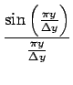 $\displaystyle {\frac{{\sin\left(\frac{\pi y}{\Delta y}\right)}}{{\frac{\pi y}{\Delta y}}}}$