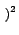 $\scriptstyle \left.\vphantom{y-y_{0}}\right)^{{2}}$