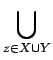 $\displaystyle \bigcup_{{z\in X\cup Y}}^{}$