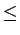 $\displaystyle \leq$