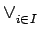 $ \vee_{{i\in I}}^{}$