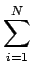 $\displaystyle \sum_{{i=1}}^{{N}}$