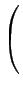 $\displaystyle \left(\vphantom{\begin{array}{c} X\\  Y\\  Z\end{array}}\right.$