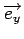 $\displaystyle \overrightarrow{e_{y}}$