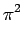 $\displaystyle \pi^{{2}}_{}$
