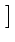 $\displaystyle \left.\vphantom{\begin{array}{cc} 1 & -1\end{array}}\right]$