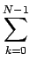 $\displaystyle \sum_{{k=0}}^{{N-1}}$