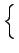 $\displaystyle \left\{\vphantom{ f^{2}(t)-2f(t)\widehat{f}(t)+\widehat{f}^{2}(t)}\right.$