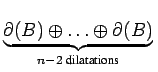 $\displaystyle \underbrace{{\partial(B)\oplus \ldots\oplus \partial(B)}}_{{n-2\textrm{ dilatations}}}^{}\,$