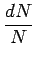 $\displaystyle {\frac{{dN}}{{N}}}$