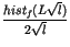 $\displaystyle {\frac{hist_{f }(L\sqrt{l} )}{2\sqrt{l}}}$